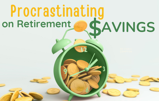 Procrastinating on Retirement Savings - square (550 x 350 px)